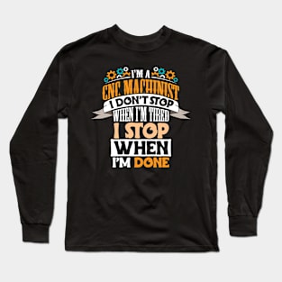 CNC Machinist I Don't Stop Gift Long Sleeve T-Shirt